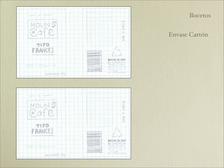 Bocetos


Envase Cartón
 