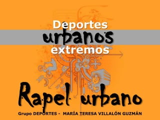 Deportes urbanos extremos Rapel urbano Grupo DEPORTES -  MARÍA TERESA VILLALÓN GUZMÁN 