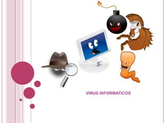 TEMA: VIRUS INFORMÁTICOS
            VIRUS INFORMATICOS
 