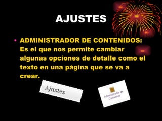 AJUSTES ADMINISTRADOR DE CONTENIDOS: Es el que nos permite cambiar algunas opciones de detalle como el texto en una página que se va a crear. 
