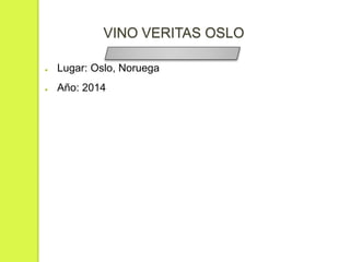 VINO VERITAS OSLO
● Lugar: Oslo, Noruega
● Año: 2014
 