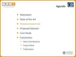 Agenda Motivation State of the Art Problem Statement Proposed Solution Case Study Conclusions Main Contributions Future Work Publications 
