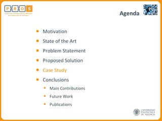 Agenda Motivation State of the Art Problem Statement Proposed Solution Case Study Conclusions Main Contributions Future Work Publications 