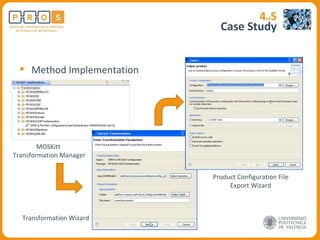 Case Study 4 of 5 Method Implementation MOSKitt  Transformation Manager Transformation Wizard Product Configuration File Export Wizard 