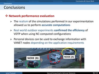 Jamal Toutouh Natural Computing for Vehicular Networks
 Network performance evaluation
 The realism of the simulations p...