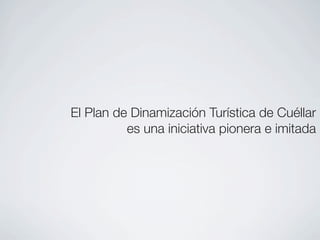 El Plan de Dinamización Turística de Cuéllar
          es una iniciativa pionera e imitada
 
