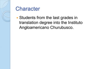 Character


Students from the last grades in
translation degree into the Instituto
Angloamericano Churubusco.

 