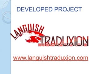 DEVELOPED PROJECT

www.languishtraduxion.com

 