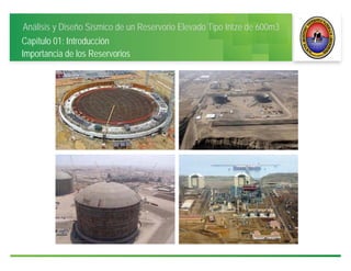 Análisis y Diseño Sísmico de un Reservorio Elevado Tipo Intze de 600m3
Capítulo 01: Introducción
Importancia de los Reservorios
 