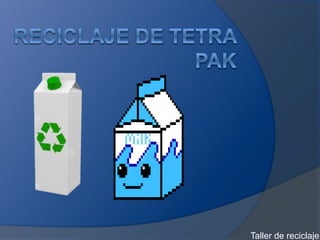 Taller de reciclaje
 