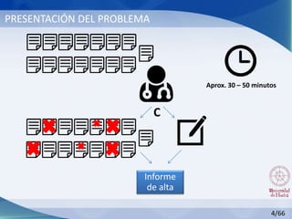 PRESENTACIÓN DEL PROBLEMA
4/66
Aprox. 30 – 50 minutos
C
Informe
de alta
 