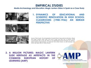 EMPIRICAL STUDIES
Media Archaeology and Education: Magic Lantern Slides in Spain as a Case Study
2. A MILLION PICTURES: MA...