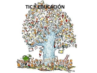 TIC Y EDUCACIÓN
 