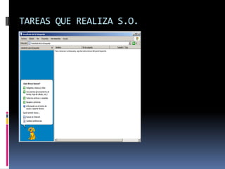 TAREAS QUE REALIZA S.O.
 