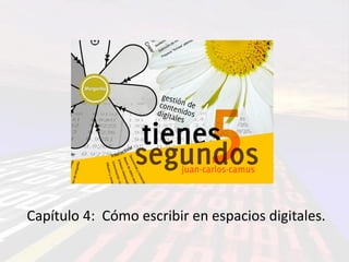 Capítulo 4: Cómo escribir en espacios digitales.
 