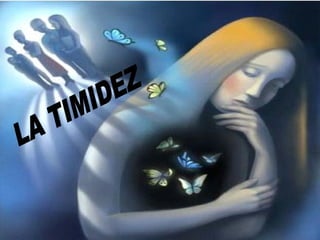 LA TIMIDEZ 