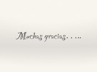 Muchas gracias…..
 