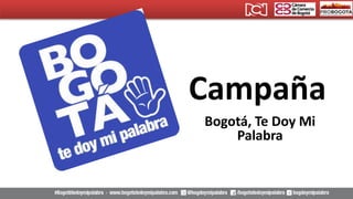 Campaña
Bogotá, Te Doy Mi
Palabra
 