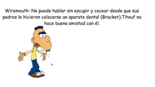 Wiremouth: No puede hablar sin escupir y cecear desde que sus
padres le hicieron colocarse un aparato dental (Bracket).Tit...
