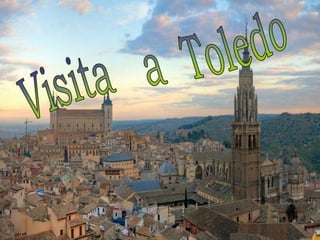 Visita   a  Toledo,[object Object]