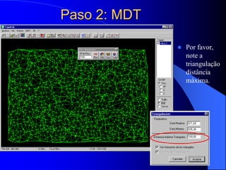 Pontos AleatoriosAo fazer o MDT e dos parâmetros de flexão apenas pedir-lhe a 1 ª vez este é apenas por conveniência.Você pode desativar as camadas, Pontos, MDT ou dobrar o efeito óptico será diferente. Retire a formação de triângulos ou não ...Para voltar a mudar os parâmetros do MDT ou flexão MDT usar o menu.