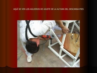 AQUÍ SE VEN LOS AGUJEROS DE AJUSTE DE LA ALTURA DEL DESCANSA-PIES 