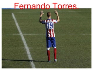Fernando Torres.
 
