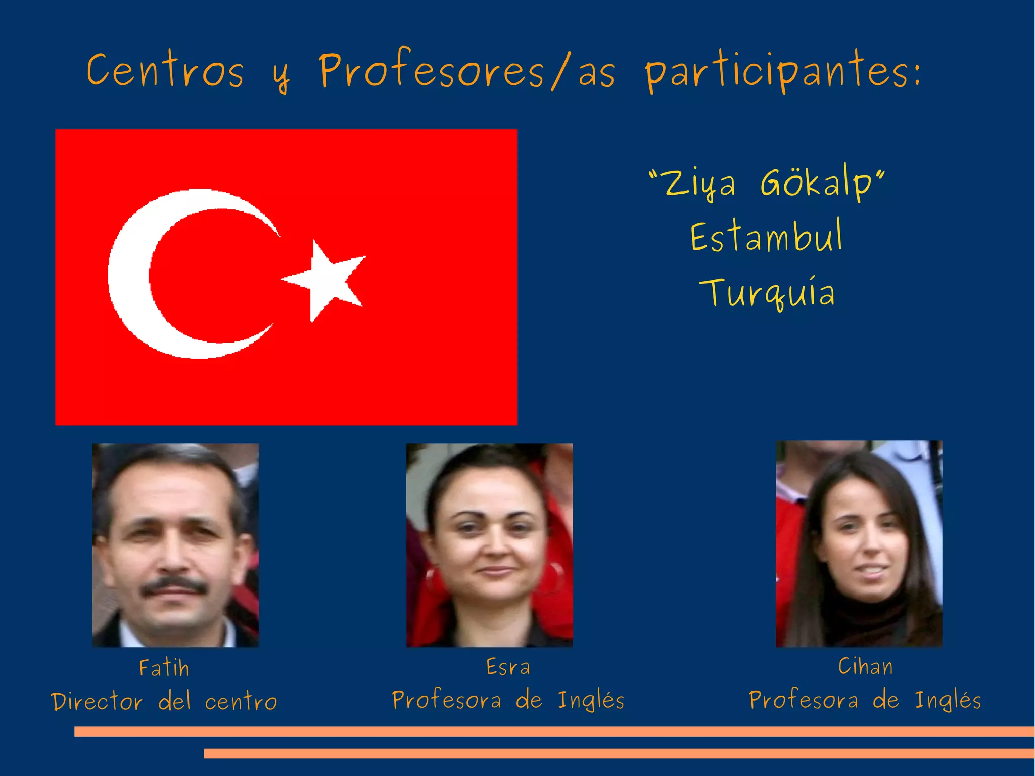 Centros y Profesores/as participantes: Szkola “Podsdawowa” Toruń Polonia Kadja Profesora de Inglés Coordinadora del proyecto Waldemar Director del centro Beata Jefa de Estudios del centro 