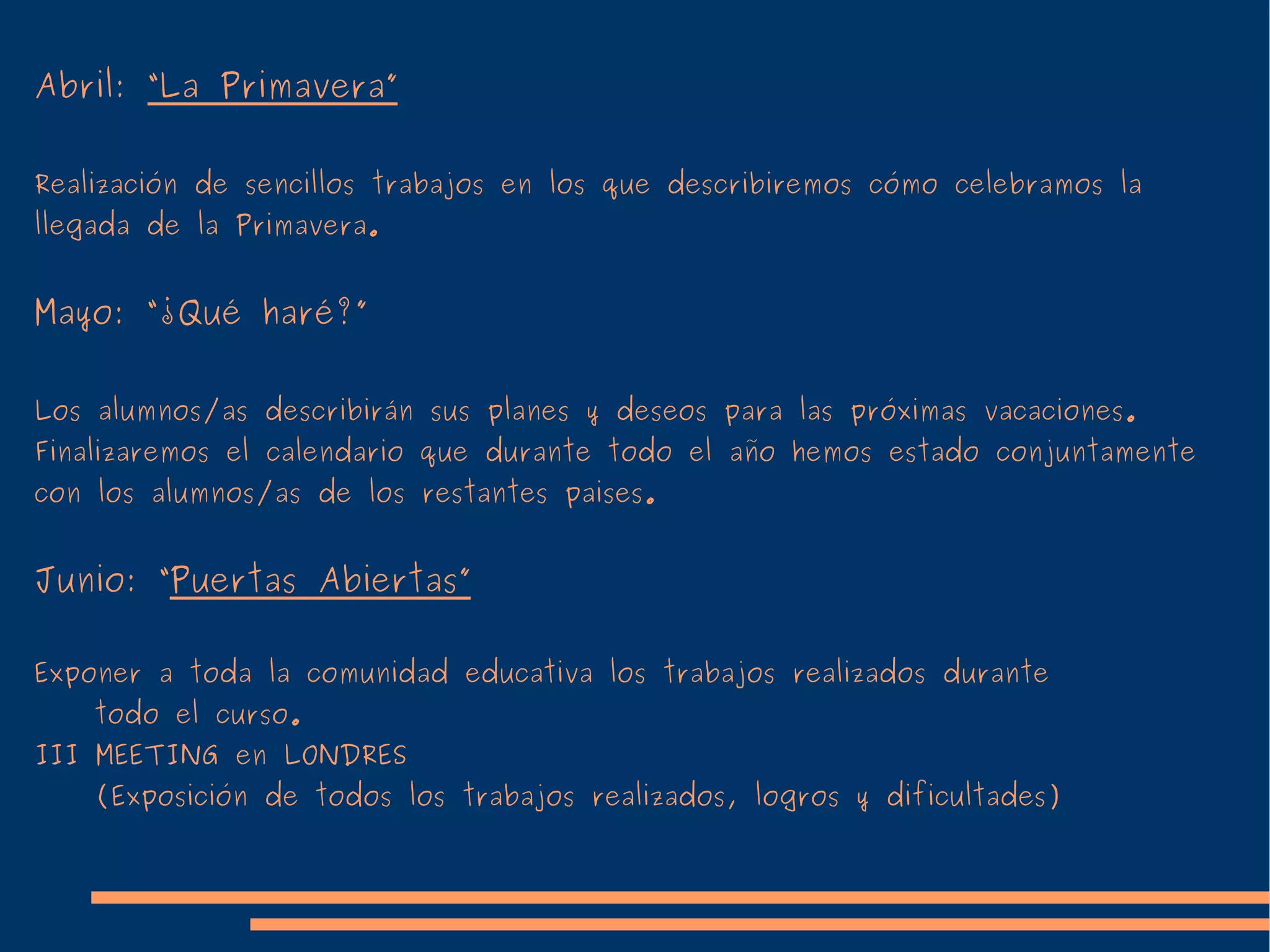 Octubre: “ Mi Escuela, mi clase” Elaboración de “Pen friends base”, cartas , y creación de e-mails personales, para iniciar contactos entre los alumnos/as de todos los paises. 