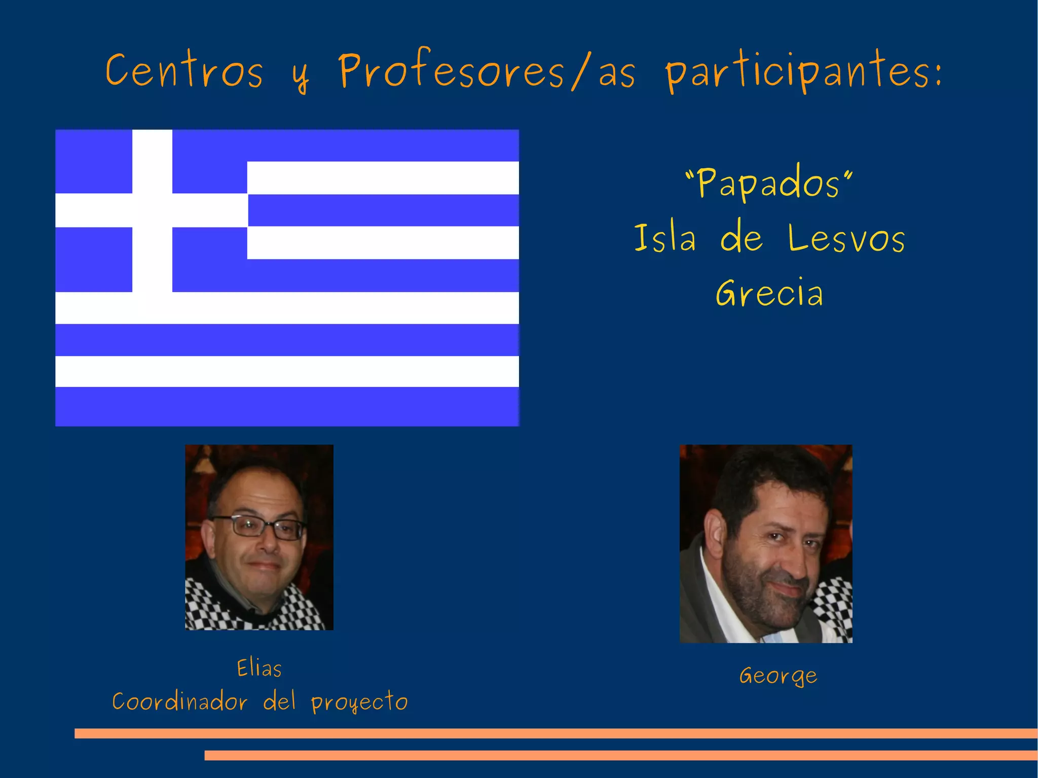 Centros y Profesores/as participantes: Öffenntliche Volksschule “ Schönngasse” Viena Austria Beatrix Coordinadora del proyecto Sabine 