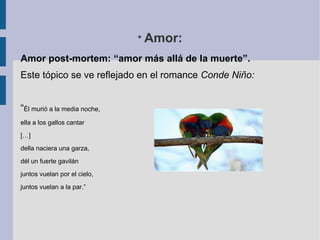 *  Amor: Amor post-mortem: “amor más allá de la muerte”. 