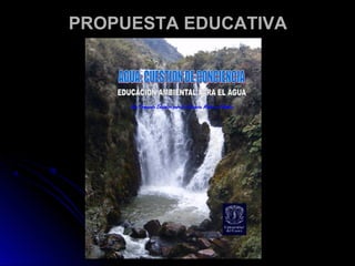 PROPUESTA EDUCATIVA
 
