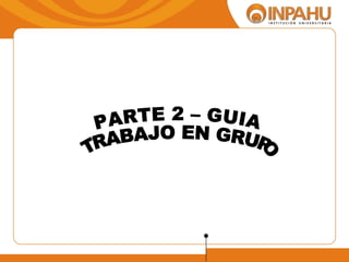 PARTE 2 – GUIA TRABAJO EN GRUPO 