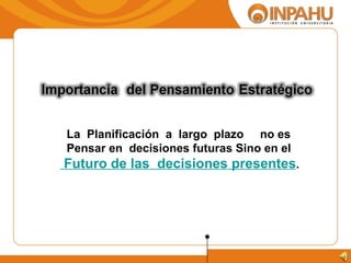 La  Planificación  a  largo  plazo  no es  Pensar en  decisiones futuras Sino en el  Futuro de las  decisiones presentes .   