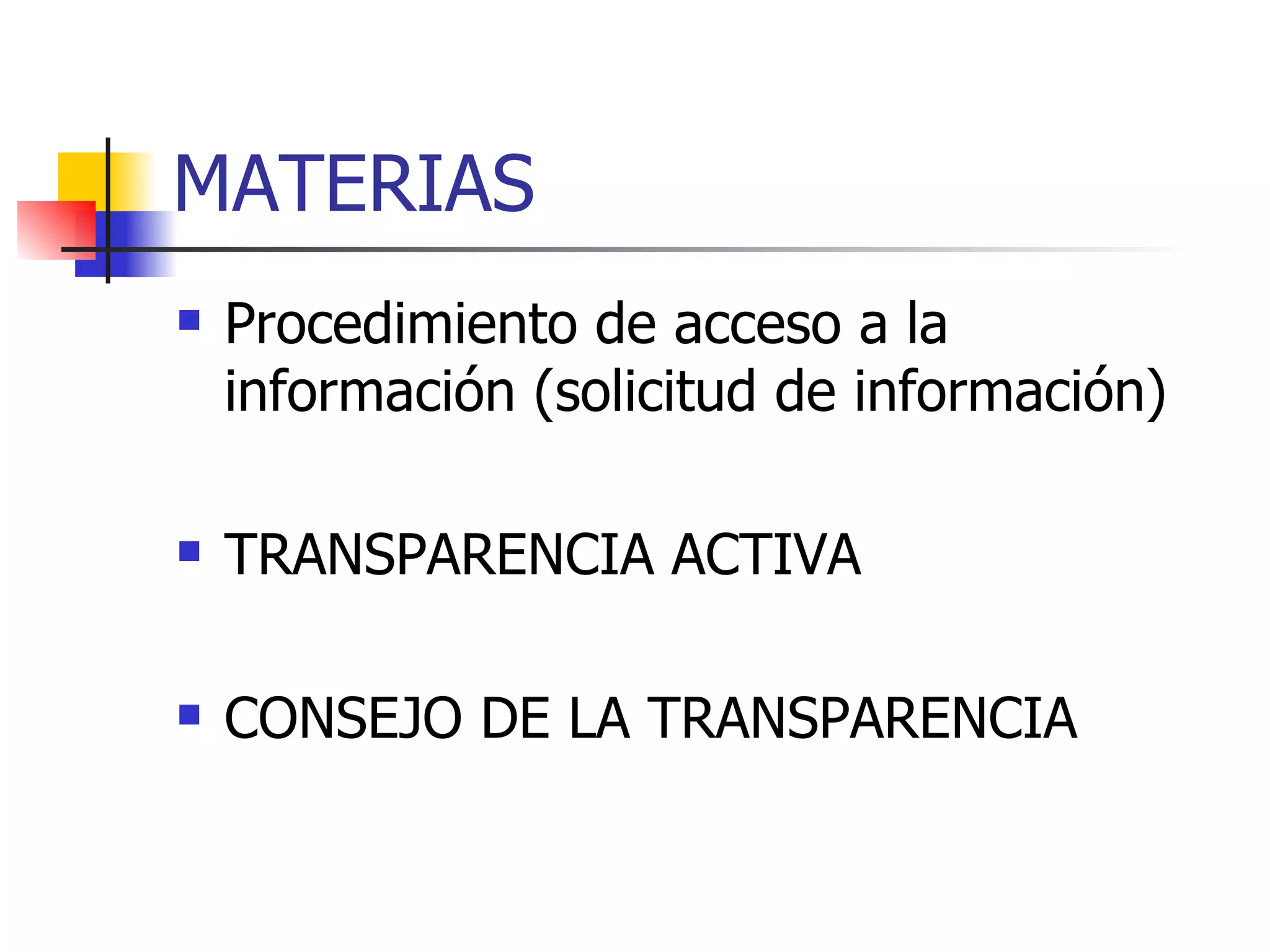 MATERIAS Procedimiento de acceso a la información (solicitud de información)  TRANSPARENCIA ACTIVA CONSEJO DE LA TRANSPARENCIA 