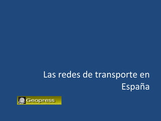 Las redes de transporte en España 