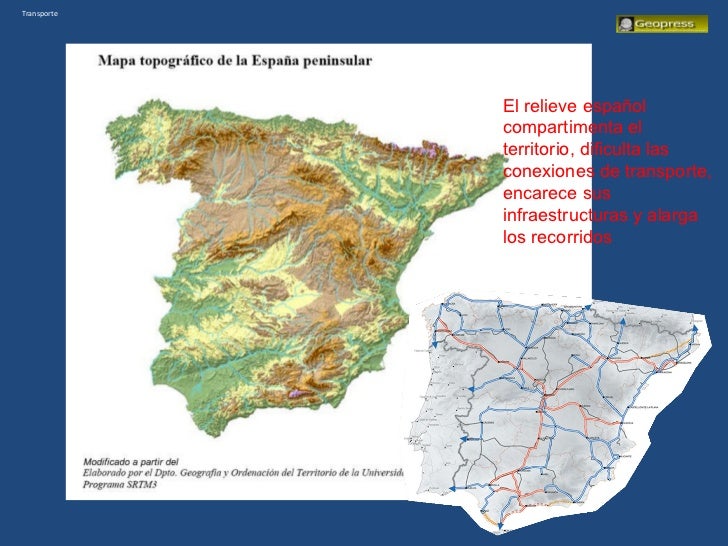 Transporte El relieve español compartimenta el territorio, dificulta las conexiones de transporte, encarece sus infraestru...