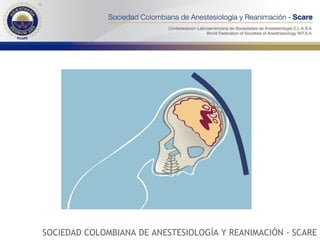 SOCIEDAD COLOMBIANA DE ANESTESIOLOGÍA Y REANIMACIÓN - SCARE 
