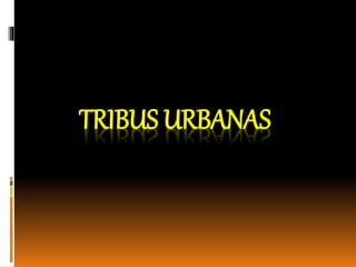 TRIBUS URBANAS
 