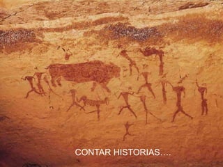 CONTAR HISTORIAS…. 
 