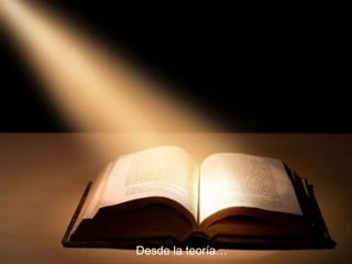 Desde la teoría… 
 