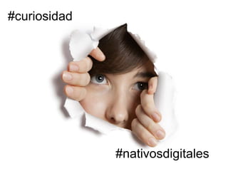 #curiosidad 
#nativosdigitales 
 