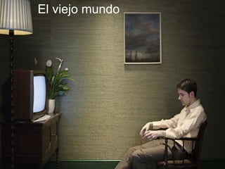 El viejo mundo 
 
