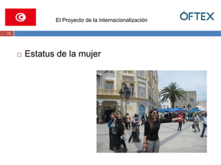  Estatus de la mujer 
12 
El Proyecto de la internacionalización 
 