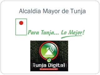 Alcaldia Mayor de Tunja
 