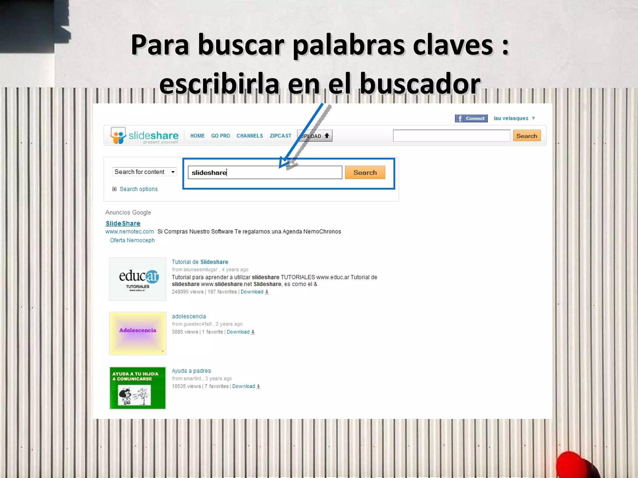 Para buscar palabras claves : escribirla en el buscador 