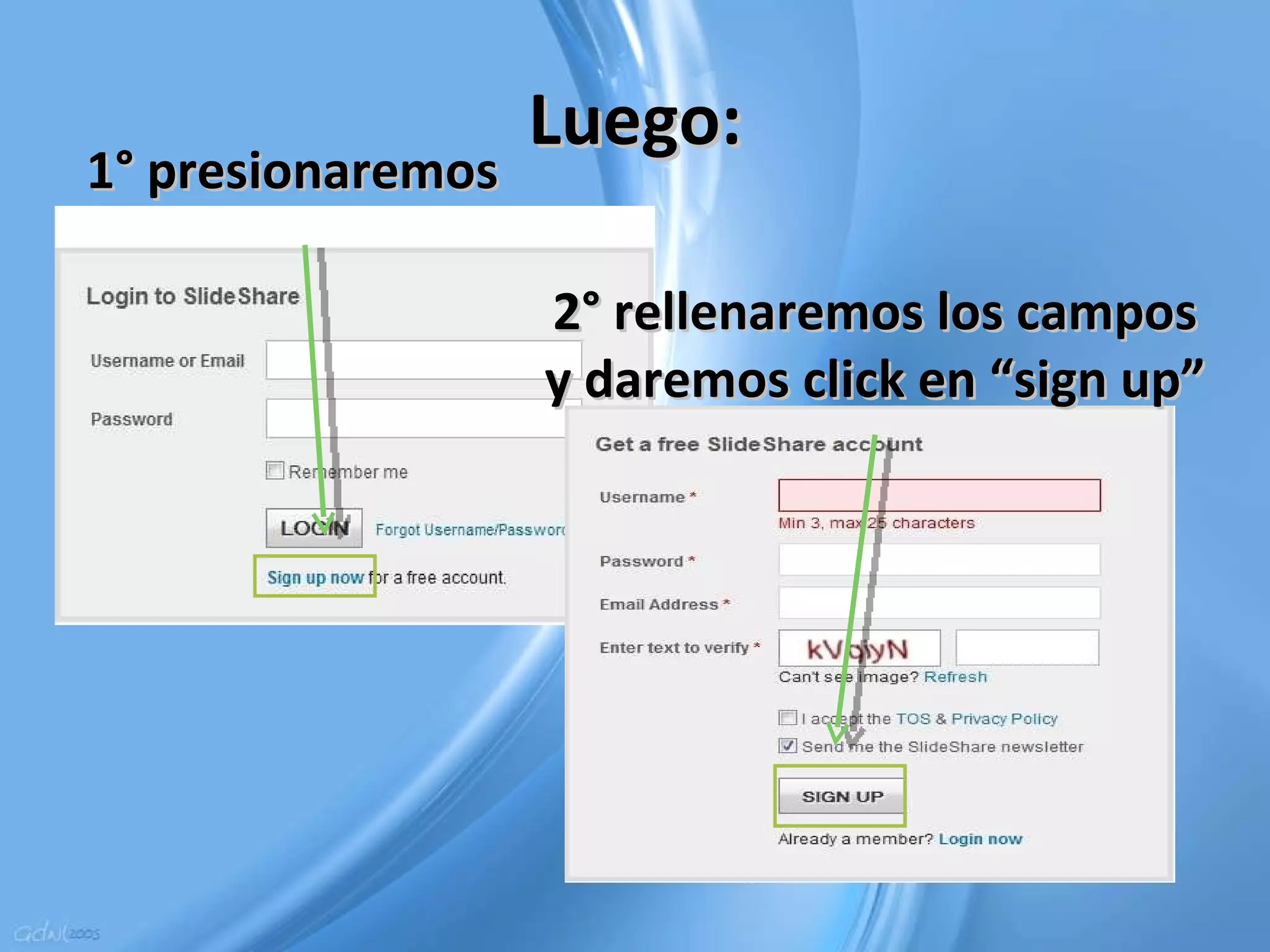 Luego: 2° rellenaremos los campos y daremos click en “sign up” 1° presionaremos  
