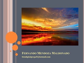 FERNANDO MENDOZA MALDONADO
fotodigitalprepa9@hotmail.com

 