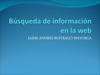 JAIME ANDRES BUITRAGO MAYORGA 