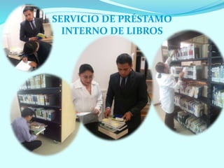 SERVICIO DE PRÉSTAMO
INTERNO DE LIBROS
 